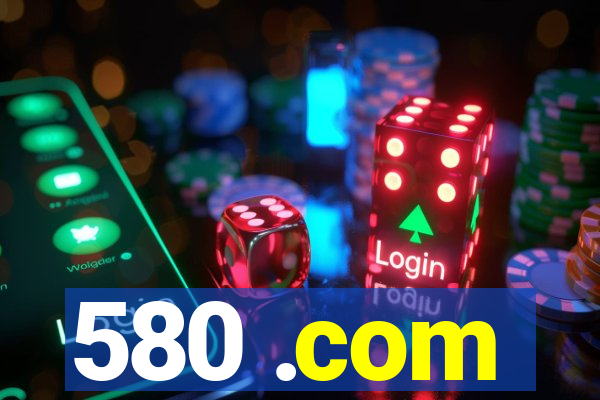 580 .com
